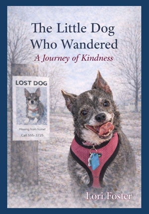 Foster, Lori. The Little Dog Who Wandered - : A Journey of Kindness. Independently published, 2026.