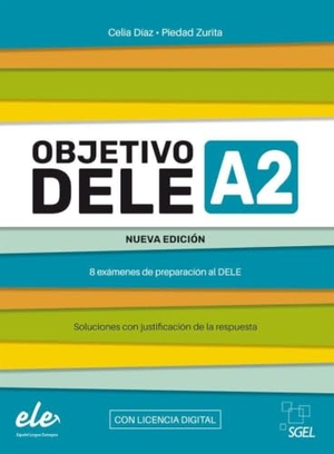 Díaz, Celia / Piedad Zurita. Objetivo DELE A2 - Nueva edición 2024 - 8 exámenes de preparación al DELE / Buch mit Code. Hueber Verlag GmbH, 2024.