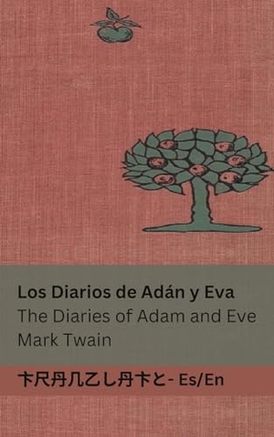 Twain, Mark. Los Diarios de Adán y Eva / The Diaries of Adam and Eve - Tranzlaty Español English. Tranzlaty, 2023.