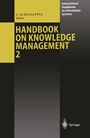 Holsapple, Clyde (Hrsg.). Handbook on Knowledge Management 2 - Knowledge Directions. Springer Berlin Heidelberg, 2004.