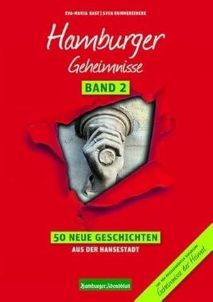 Bast, Eva-Maria / Sven Kummereincke. Hamburger Geheimnisse Band 2 - 50 Neue Geschichten aus der Hansestadt. Bast Medien GmbH, 2016.