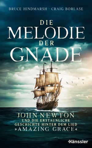 Hindmarsh, Bruce / Craig Borlase. Die Melodie der Gnade - John Newton und die erstaunliche Geschichte hinter dem Lied "Amazing Grace". SCM Hänssler, 2025.
