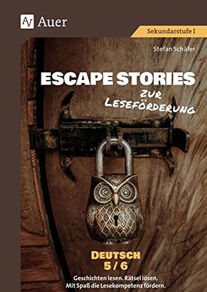 Schäfer, Stefan. Escape Stories zur Leseförderung Deutsch 5-6 - Geschichten lesen. Rätsel lösen. Mit Spaß die Lesekompetenz fördern. (5. und 6. Klasse). Auer Verlag i.d.AAP LW, 2024.