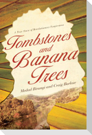 Tombstones and Banana Trees