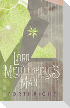 Lord Mettlebright's Man