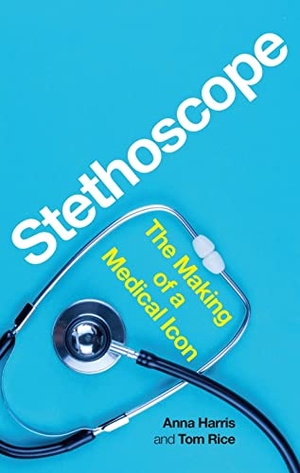 Harris, Anna / Tom Rice. Stethoscope - The Making of a Medical Icon. Reaktion Books, 2022.