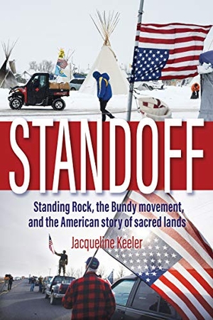 Keeler, Jacqueline. Standoff - Standing Rock, the Bundy Movement, and the American Story of Sacred Lands. TORREY HOUSE PR, 2021.