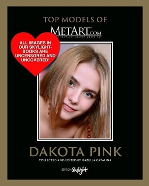 Catalina, Isabella. Dakota Pink - Top Model of MetArt.com - Deutsch/Englische Originalausgabe - Original English-German Edition. Skylight Edition, 2025.
