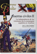 Guerras civiles II : la independencia de los virreinatos de la monarquía española en América