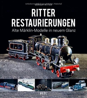 Ritter, Gernot / Elmar Ritter. Ritter Restaurierungen - Alte Märklin-Modelle in neuem Glanz. Heel Verlag GmbH, 2021.