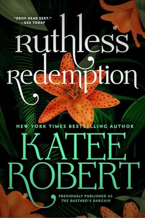 Robert, Katee. Ruthless Redemption (Previously Published as the Bastard's Bargain). Grand Central Publishing, 2024.