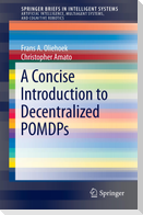 A Concise Introduction to Decentralized POMDPs