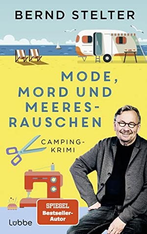 Stelter, Bernd. Mode, Mord und Meeresrauschen - Camping-Krimi. Lübbe, 2024.