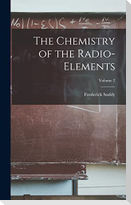 The Chemistry of the Radio-elements; Volume 2