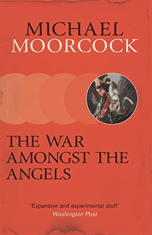 Moorcock, Michael. The War Amongst the Angels - A Trilogy. Orion Publishing Co, 2019.