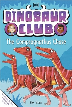 Stone, Rex. Dinosaur Club: The Compsognathus Chase. DK Publishing (Dorling Kindersley), 2022.