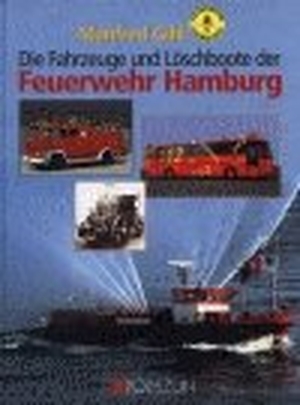 Gihl, Manfred. Fahrzeuge und Löschboote der Feuerwehr Hamburg. Podszun GmbH, 2003.