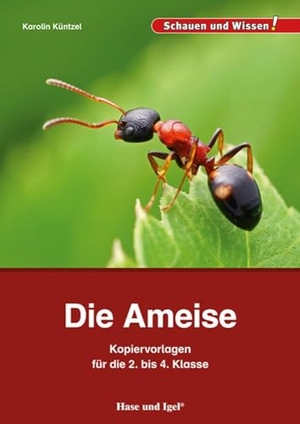Küntzel, Karolin. Die Ameise - Kopiervorlagen für die 2. bis 4. Klasse. Hase und Igel Verlag GmbH, 2022.