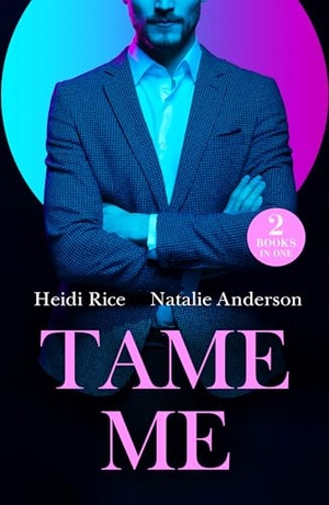 Rice, Heidi / Natalie Anderson. Tame Me - Revenge in Paradise / My One-Night Heir. HarperCollins, 2024.