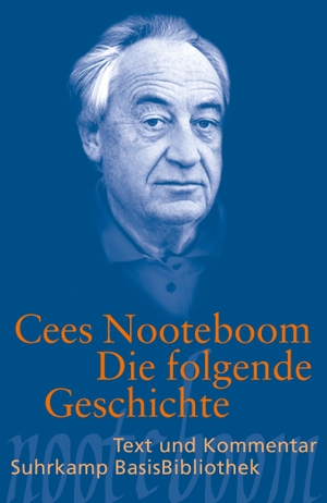 Nooteboom, Cees. Die folgende Geschichte. Suhrkamp Verlag AG, 2016.