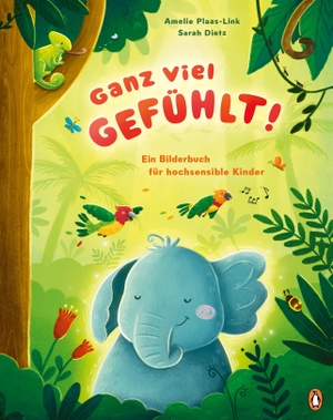 Plaas-Link, Amelie. Ganz viel GEFÜHLT! - Ein Bilderbuch für hochsensible Kinder - Ein Bilderbuch zum Thema 'Hochsensibilität' für Kinder ab 4 Jahren. Penguin junior, 2026.