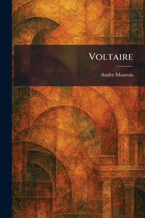 Maurois, Andre. Voltaire. Tradd Street Press, 2026.
