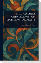 Miss Ravenel's Conversion From Secession to Loyalty