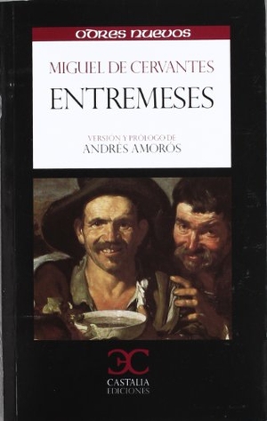 Cervantes Saavedra, Miguel de / Andrés Amorós. Entremeses. Castalia Ediciones, 2012.