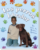 Los Perros Labrador (Labrador Retrievers)