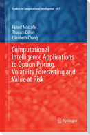 Computational Intelligence Applications to Option Pricing, Volatility Forecasting and Value at Risk