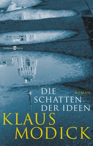 Modick, Klaus. Die Schatten der Ideen. Kiepenheuer & Witsch GmbH, 2013.