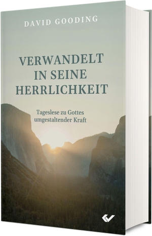 Gooding, David. Verwandelt in seine Herrlichkeit - Tageslese zu Gottes umgestaltender Kraft. Christliche Verlagsges., 2026.