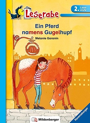 Garanin, Melanie. Leserabe 36 - Ein Pferd namens Gugelhupf, 2.Lesestufe. Mildenberger Verlag GmbH, 2018.