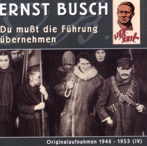 Busch, Ernst. Du mußt die Führung übernehmen - Originalaufnahmen 1946 - 1953 (IV). BuschFunk VertriebsGmbH, 2026.