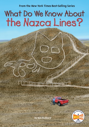 Hubbard, Ben / Who Hq. What Do We Know about the Nazca Lines?. Penguin Young Readers Group, 2024.