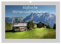 Idyllische Hütten und Hochalmen (Wandkalender 2024 DIN A3 quer), CALVENDO Monatskalender