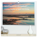 Nordfriesland dunkelbunt ¿ zwischen Tönning und Sankt Peter-Ording (hochwertiger Premium Wandkalender 2025 DIN A2 quer), Kunstdruck in Hochglanz