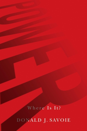 Savoie, Donald. Power - Where Is It?. McGill-Queen's University Press, 2010.