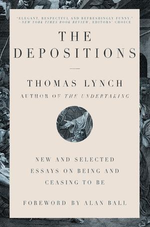 Lynch, Thomas. The Depositions - New and Selected Essays on Being and Ceasing to Be. Blue Guides Limited of London, 2021.