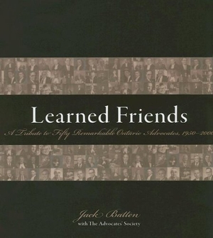 Batten, Jack. Learned Friends - A Tribute to Fifty Remarkable Ontario Advocates, 1950-2000. University of Toronto Press, 2005.