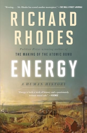 Rhodes, Richard. Energy - A Human History. Simon & Schuster, 2019.