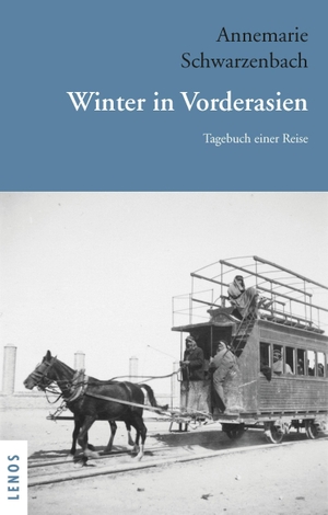 Schwarzenbach, Annemarie. Ausgewählte Werke von Annemarie Schwarzenbach / Winter in Vorderasien - Tagebuch einer Reise. Lenos Verlag, 2023.