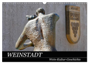 Weinstadt Wein-Kultur-Geschichte (Wandkalender 2024 DIN A3 quer), CALVENDO Monatskalender