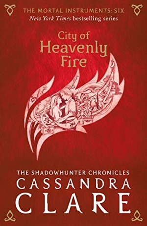 Clare, Cassandra. The Mortal Instruments 06. City of Heavenly Fire. Walker Books Ltd., 2015.