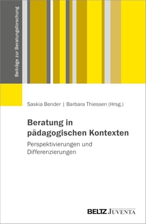 Bender, Saskia / Barbara Thiessen (Hrsg.). Beratung in pädagogischen Kontexten - Perspektivierungen und Differenzierungen. Juventa Verlag GmbH, 2026.