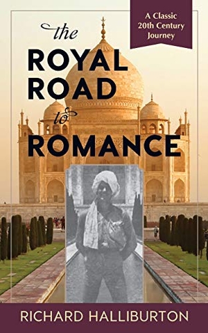 Halliburton, Richard. The Royal Road to Romance. Echo Point Books & Media, 2017.