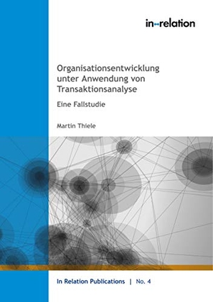 Thiele, Martin. Organisationsentwicklung unter Anwendung von Transaktionsanalyse - Eine Fallstudie. Books on Demand, 2019.