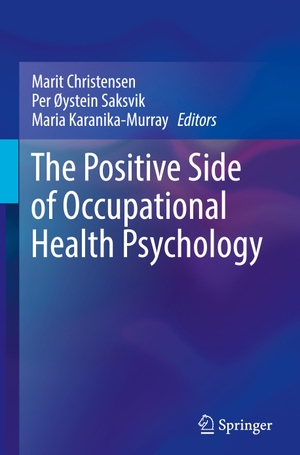 Christensen, Marit / Maria Karanika-Murray et al (Hrsg.). The Positive Side of Occupational Health Psychology. Springer International Publishing, 2017.