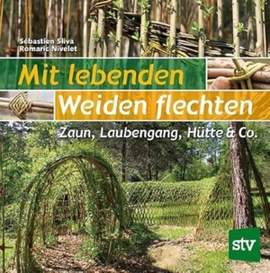 Sliva, Sébastien. Mit lebenden Weiden flechten - Zaun, Laubengang, Hütte & Co.. Stocker Leopold Verlag, 2021.