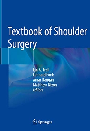 Trail, Ian A. / Matthew Nixon et al (Hrsg.). Textbook of Shoulder Surgery. Springer International Publishing, 2019.